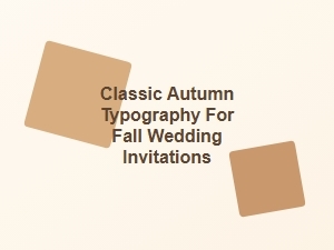 Elegant Classic Autumn Typography for Fall Wedding Invitations