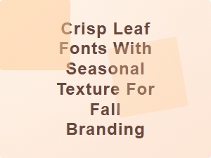Crisp Leaf Fonts with Seasonal Texture for Fall Branding