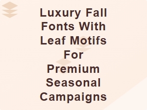 Elegant Leaf-Inspired Fonts for Luxe Autumn Campaigns