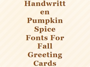 Handwritten Pumpkin Spice Fonts for Fall Greeting Cards