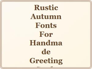 Best Rustic Autumn Fonts for Handmade Greeting Cards